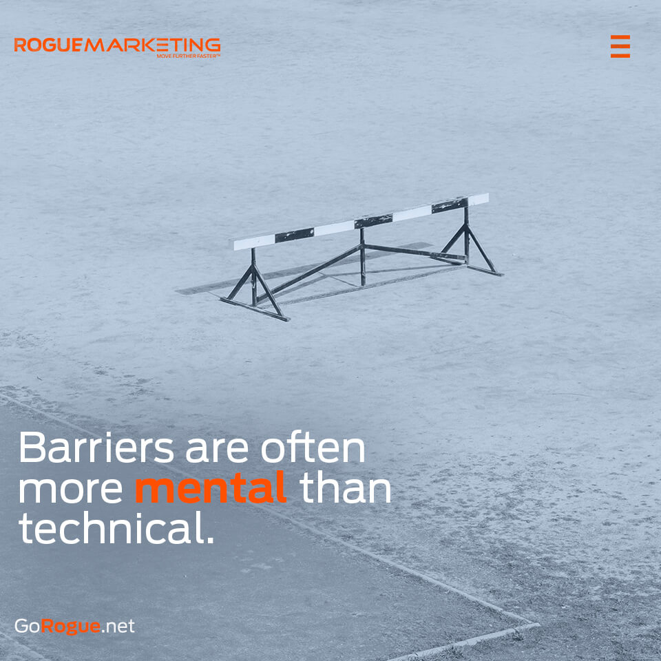 Barriers are more mental than technical
