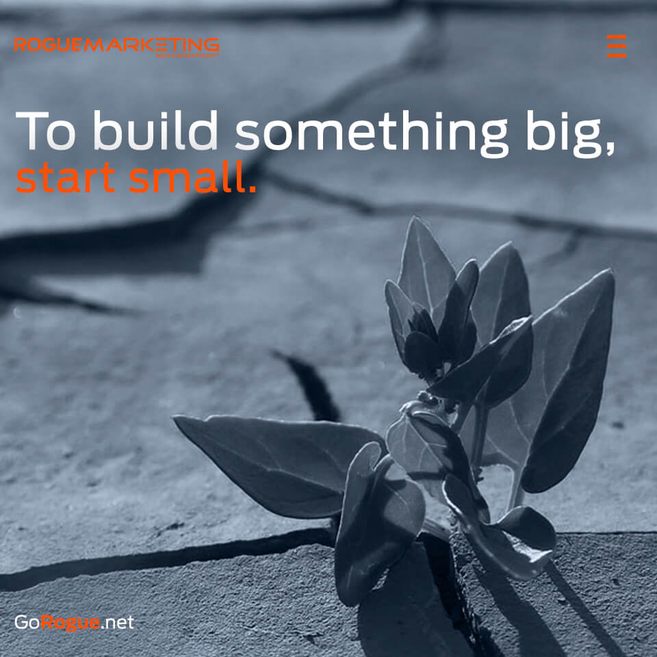 Build something big by starting small