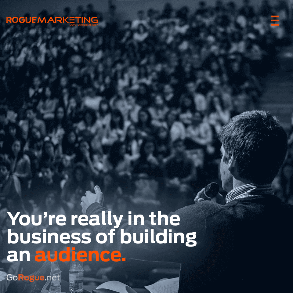 Building an audience is your business