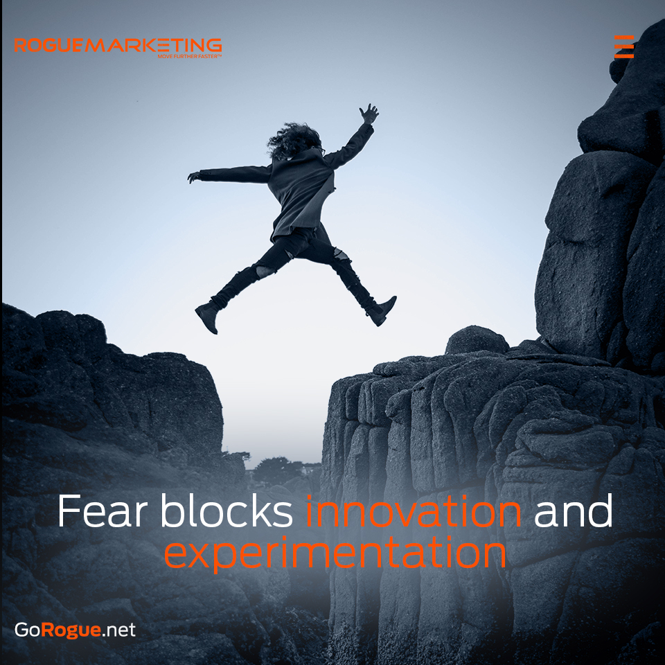 Fear blocks innovation and experimentation