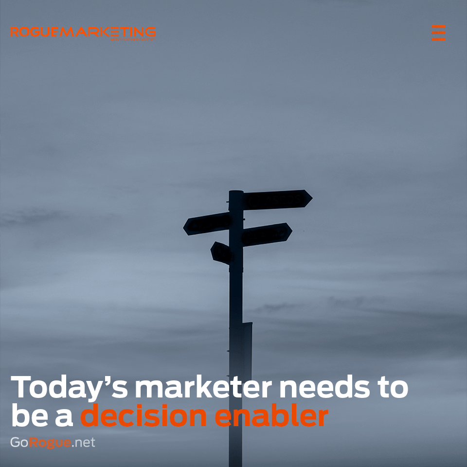 Marketers need to be decision enablers