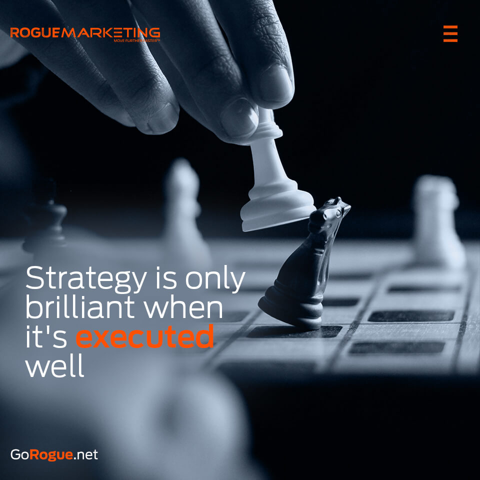 Strategy is only brilliant when its executed well