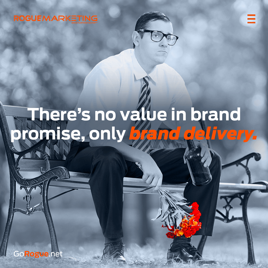 Theres no value in brand promise only delivery