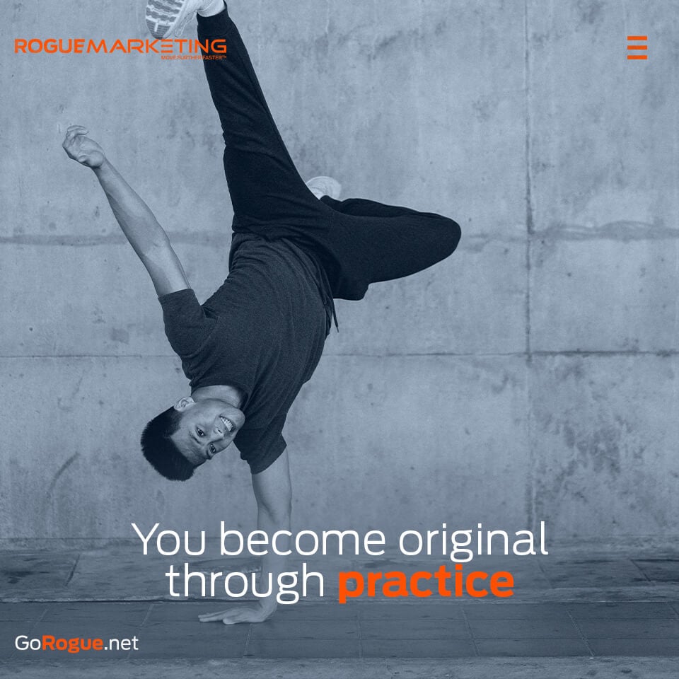 You become original through practice